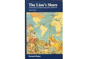 The Lion's Share: A Short History of British Imperialism 1850-1995