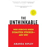 The Unthinkable: Who Survives When Disaster Strikes - and Why
