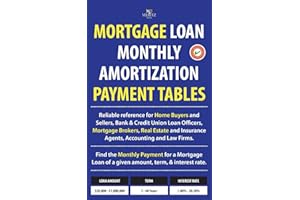 Mortgage Loan Monthly Amortization Payment Tables: Easy to use reference for home buyers and sellers, mortgage brokers, bank 