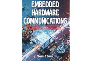 Embedded Hardware Communication: A Practical Guide to Protocols, Interfaces, IoT, and Embedded Vision Using MicroPython