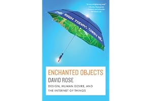 Enchanted Objects: Design, Human Desire, and the Internet of Things