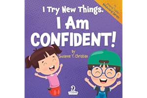 I Try New Things. I Am Confident!: An Affirmation-Themed Pre-K Confidence Book (Ages 2-4) (My Amazing Toddler Behavioral Series)