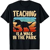 Teaching is a Walk in Park - Dinosaur Teacher T-Shirt