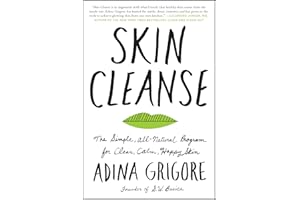 Skin Cleanse: The Simple, All-Natural Program for Clear, Calm, Happy Skin – A Holistic Wellness Guide to Organic Beauty and W