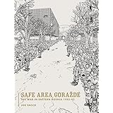 Safe Area Gorazde: The War in Eastern Bosnia 1992-1995