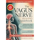 The Vagus Nerve Healing Guidebook: A 4 Week Program to Regulate Your Nervous System - Calm Inflammation, Anxiety and Stress, Improve Digestion and ... Science Backed Exercises for Daily Life