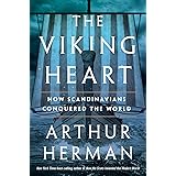The Viking Heart: How Scandinavians Conquered the World