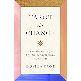 Tarot for Change: Using the Cards for Self-Care, Acceptance, and Growth