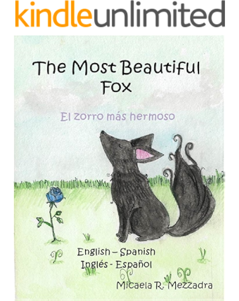 Children S Book The Most Beautiful Fox El Zorro Mas Hermoso English Spanish Bilingual Edition Ingles Espanol Cuentos Infantiles Kindle Edition By Mezzadra Micaela Rocio Mezzadra Micaela Rocio Mezzadra Micaela Rocio