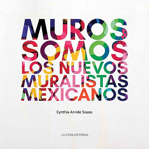 Download Muros Somos: Los nuevos muralistas Mexicanos (Spanish Edition) PDF