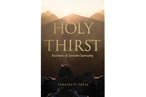 Holy Thirst: Essentials of Carmelite Spirituality