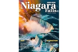 NIAGARA FALLS TRAVEL GUIDE 2025-2026:: Everything You Need to Know About the World’s Most Famous Waterfall, From History to Hidden Views"
