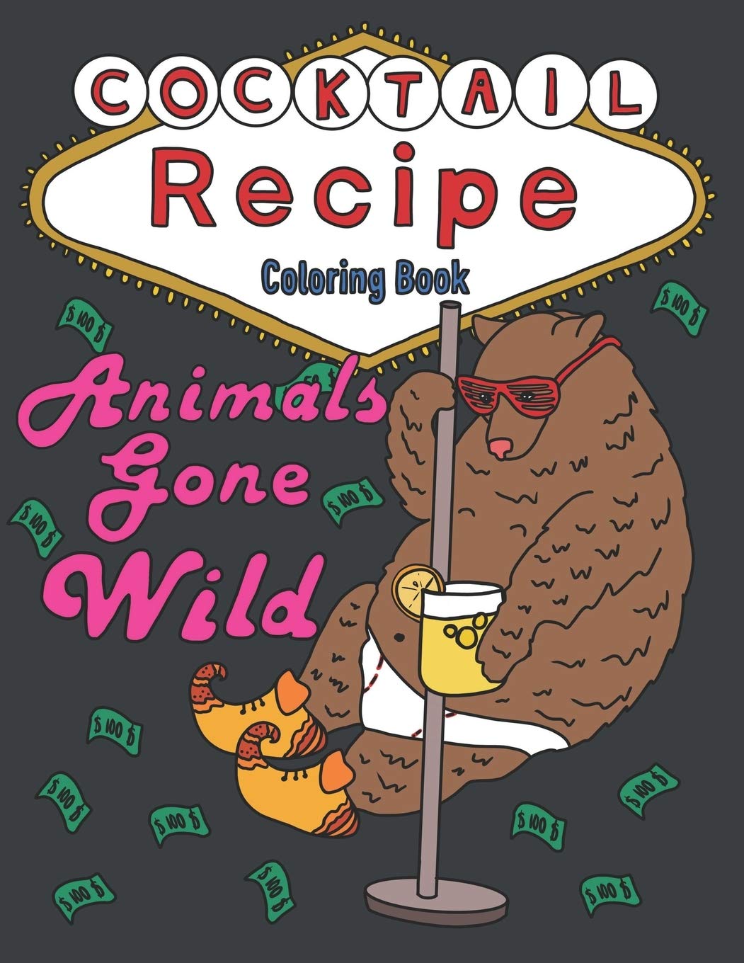 Download Amazon Com Animals Gone Wild A Cocktail Recipe Coloring Book For Adults 9798650153627 Productions Mysterious Chicken Books