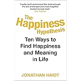 The Happiness Hypothesis: Ten Ways to Find Happiness and Meaning in Life