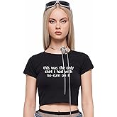 Baby Tees for Women Y2k - The Only Shirt I Had Funny Short Sleeve Crew Neck Crop Tops Going Out Top T-Shirt