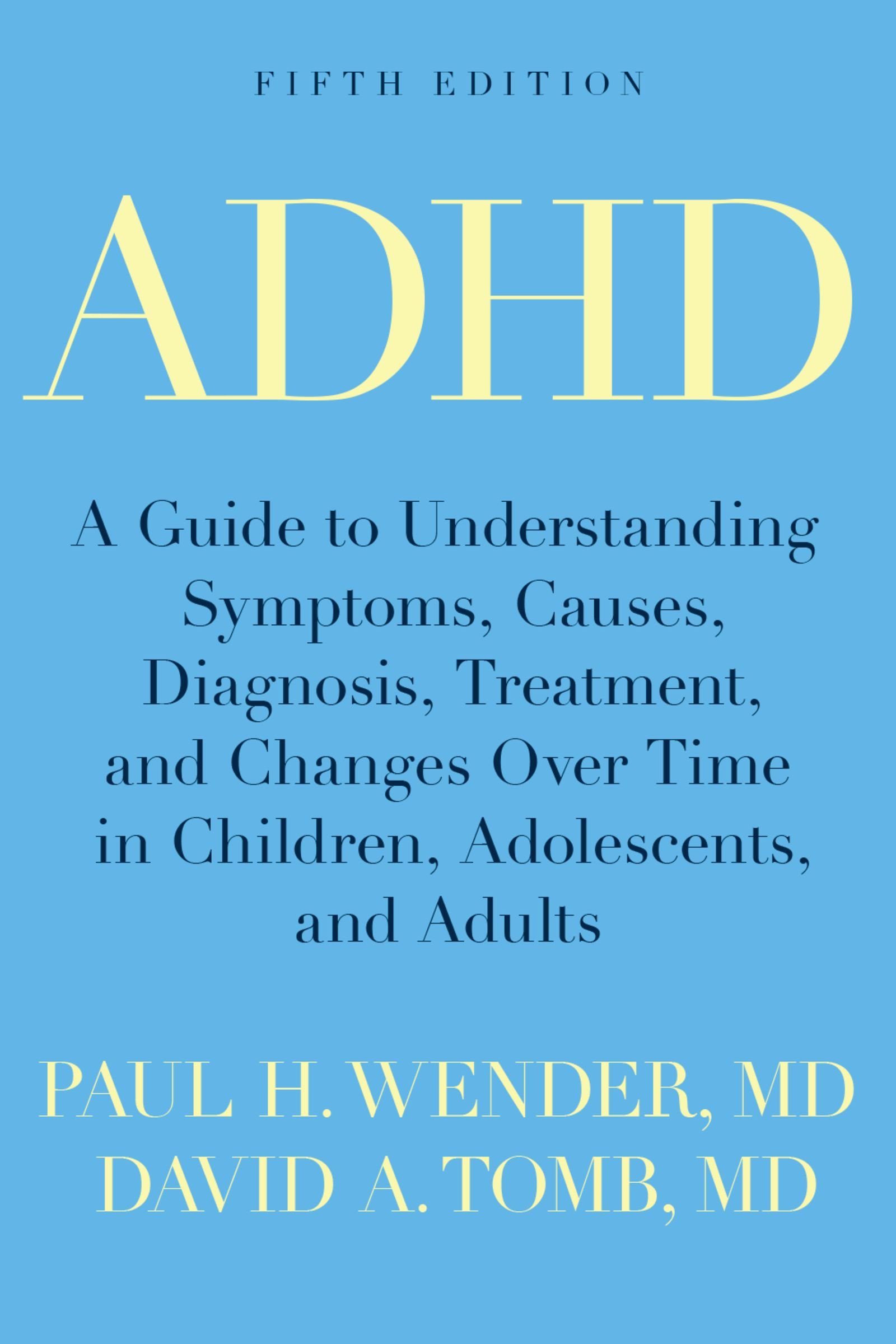 Amazon Com Adhd A Guide To Understanding Symptoms Causes Diagnosis Treatment And Changes Over Time In Children Adolescents And Adults Ebook Wender Paul H Tomb David A Kindle Store