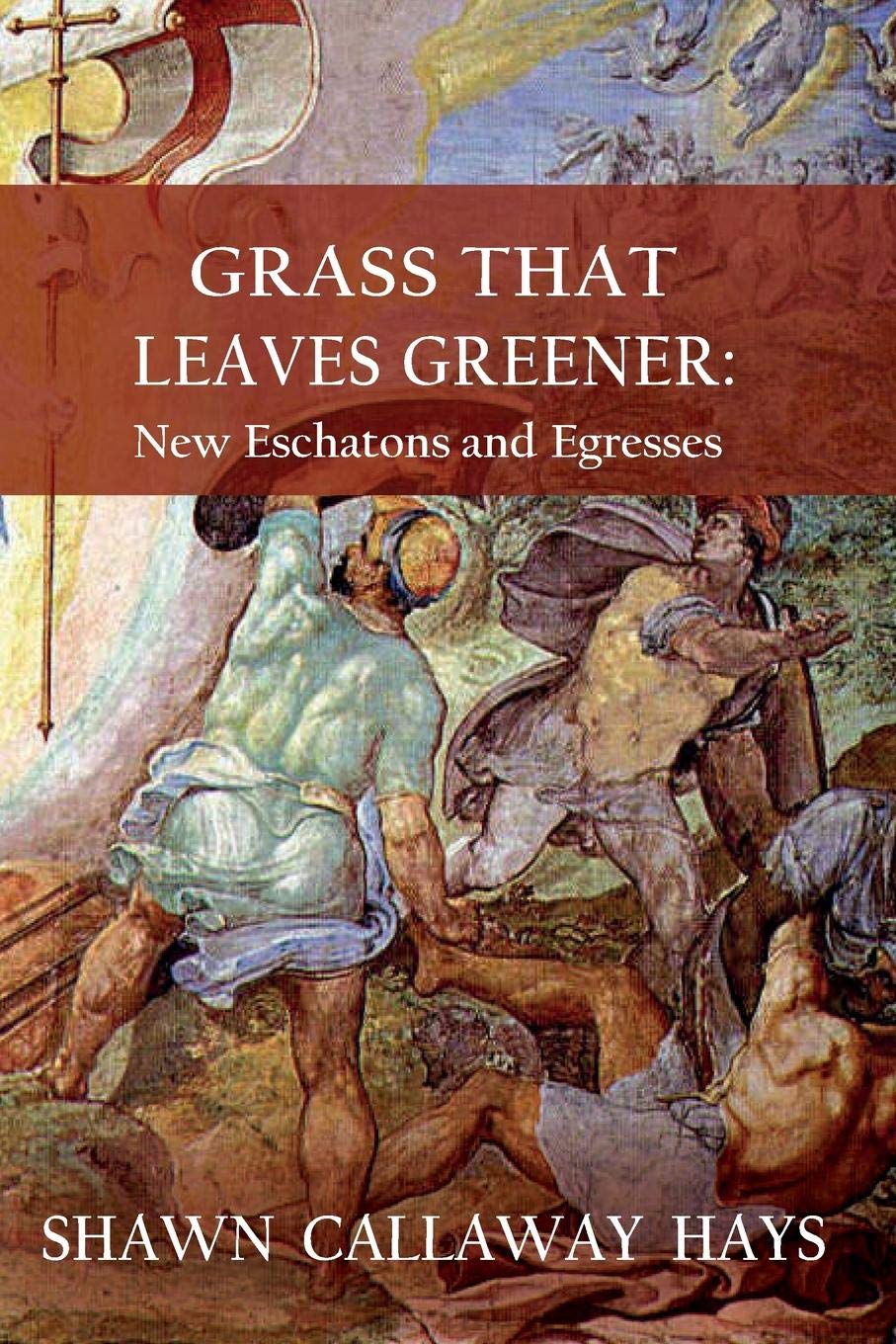 Grass That Leaves Greener New Eschatons And Egresses Shawn