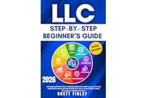 LLC Step-by-Step Beginner's Guide: A Complete Guide To Start,Manage And Grow Your Limited Liability Company. Includes Smart Tax Tactics,Legal ... (Start A Business For Beginners Series)