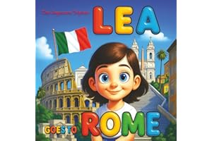 Lea Goes to Rome - A 3D Illustrated Children’s Travel Book About Rome.: Explore the Colosseum, Vatican, Trevi Fountain, and Italian Culture with Fun ... Kid's Travel Bedtime Story About Italy.