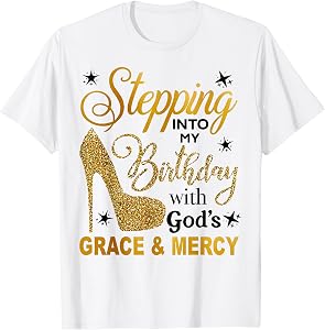 Stepping in My Birthday with God's Grace and Mercy T-Shirt
