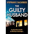 The Guilty Husband: An utterly gripping psychological thriller with a jaw-dropping twist!