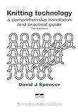 Knitting Technology: A Comprehensive Handbook and