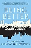 Being Better: Stoicism for a World Worth Living In