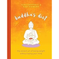 Buddha's Diet: The Ancient Art of Losing Weight Without Losing Your Mind