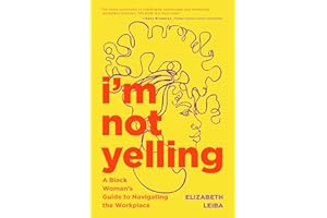 I’m Not Yelling: A Black Woman's Guide to Navigating the Workplace (Black Women Books, Female Empowerment)