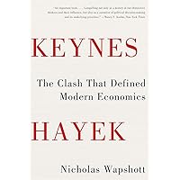 Keynes Hayek: The Clash that Defined Modern Economics
