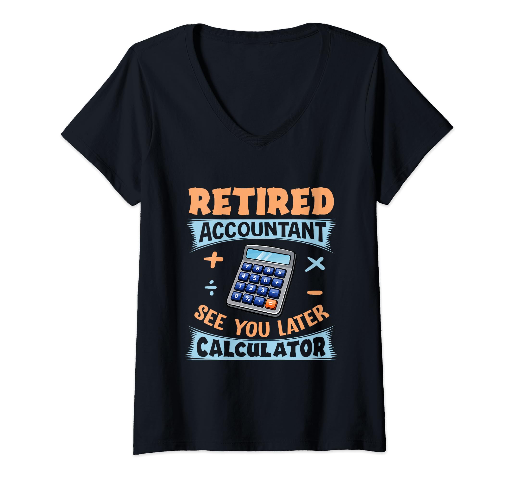 See You Later Calculator Accountant CPA Retirement V-Neck T-Shirt