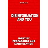 Disinformation and You: Identify Propaganda and Manipulation