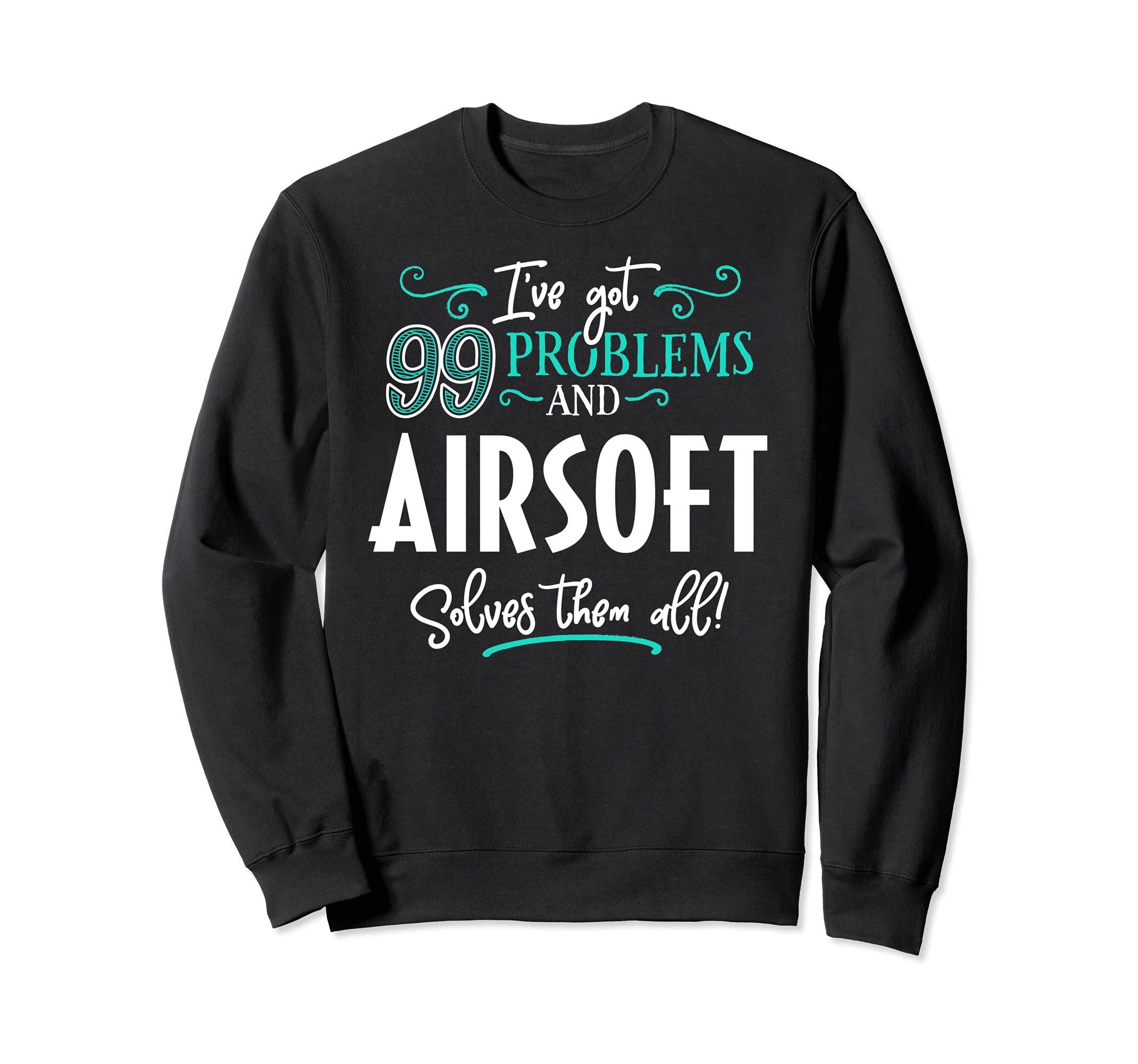 Airsoft Design Gift - Airsoft Solves Them All! Sweatshirt