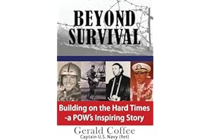 Beyond Survival: Building on the Hard Times - a POW's Inspiring Story