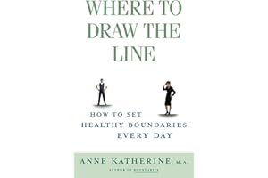 Where to Draw the Line: How to Set Healthy Boundaries Every Day