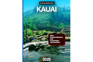 Kauai Travel Guide 2025: Explore Rugged Coastlines And Hidden Waterfalls From Hanalei Bay To Poipu Beach On This Hawaiian Island…With Maps and Pictures