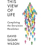 This View of Life: Completing the Darwinian Revolution