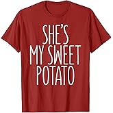 She's My Sweet Potato Shirt I Yam Matching Thanksgiving Day T-Shirt