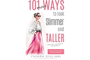 101 More Ways to Look Slimmer and Taller: Fashion Tips and Tricks to Look Chic and Slimmer (101 Ways Book 5)
