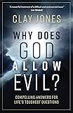 Why Does God Allow Evil?: Compelling Answers for Life&rsquo;s Toughest Questions