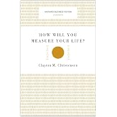 How Will You Measure Your Life? (Harvard Business Review Classics)