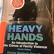 Heavy Hands An Introduction To The Crimes Of Intimate And Family Violence 5th Edition New