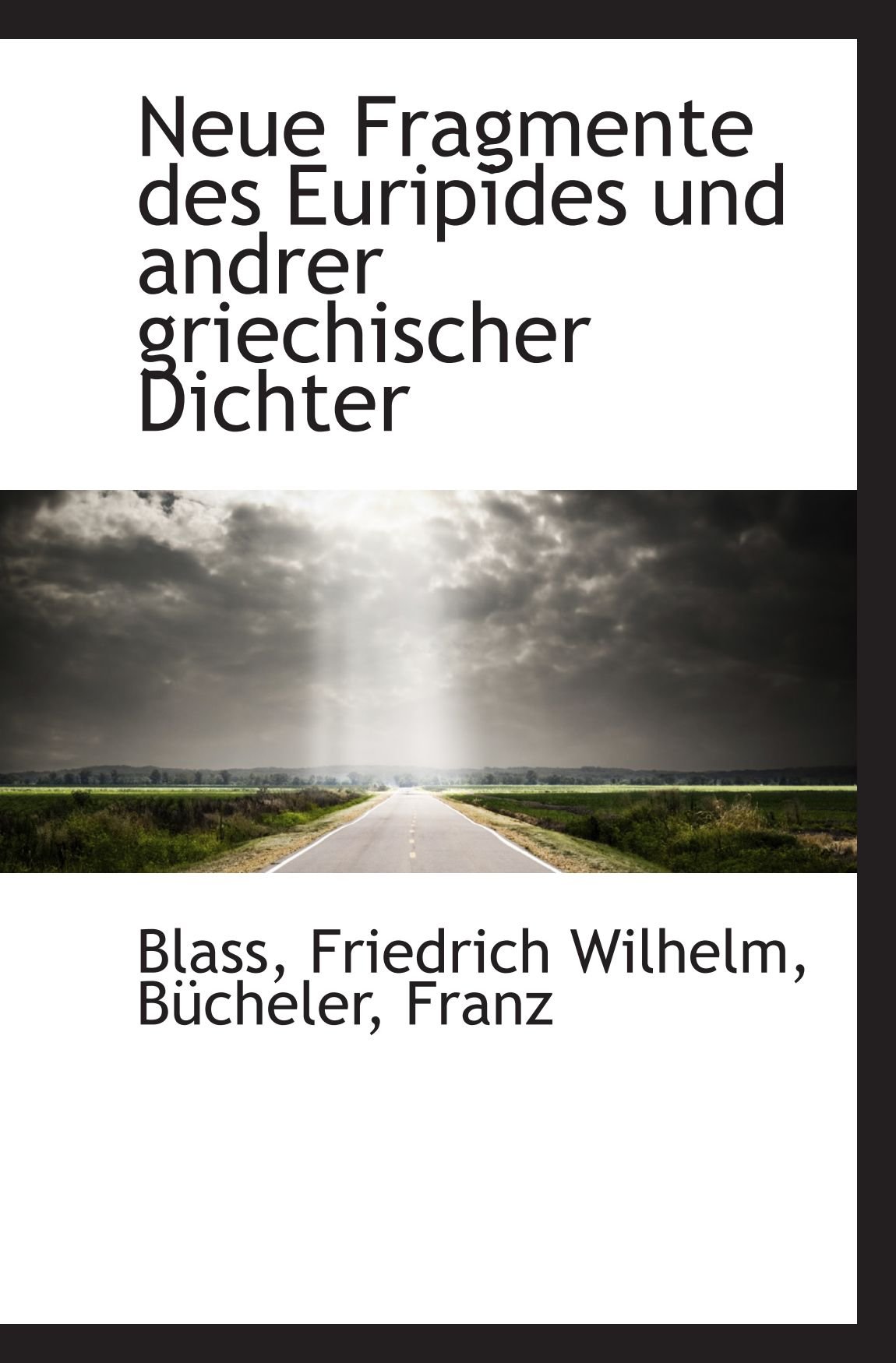 Neue Fragmente Des Euripides Und Andrer Griechischer Dichter Wilhelm Blass Friedrich 本 通販 Amazon Neue Fragmente Des Euripides Und Andrer Griechischer Dichter Wilhelm Blass Friedrich 本 通販 Amazon