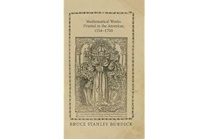 Mathematical Works Printed in the Americas, 1554–1700 (Johns Hopkins Studies in the History of Mathematics)