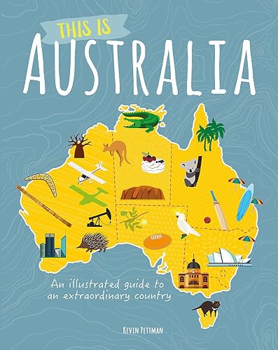 Download This is Australia: An illustrated guide to an extraordinary country PDF