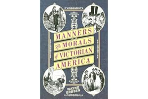 Manners & Morals of Victorian America