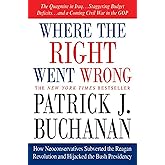 Where the Right Went Wrong: How Neoconservatives Subverted the Reagan Revolution and Hijacked the Bush Presidency