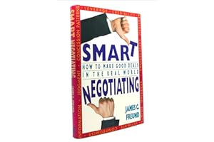 Smart Negotiating: How to Make Good Deals in the Real World
