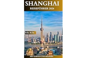 SHANGHAI REISEFÜHRER 2024: Das ultimative Buch im Taschenformat für Reisen durch Shanghai (German Edition)