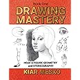Drawing Mastery: Head & Figure Geometry and Stereography